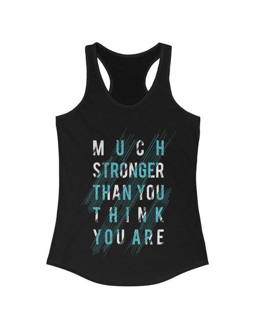 Load image into Gallery viewer, Much Stronger Than you think you are Racerback Tank Top Tee
